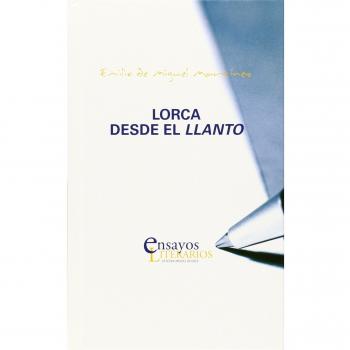 Lorca desde el llanto - MIGUEL MARTINEZ, EMILIO DE
