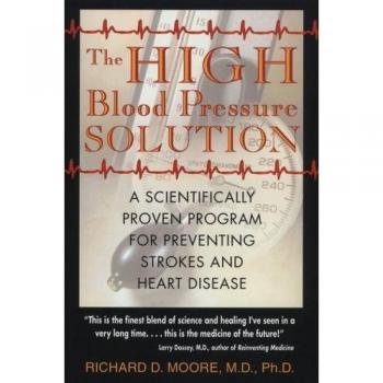 The High Blood Pressure Solution: A Scientifically Proven Program for Preventing Strokes and Heart Disease