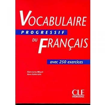 Intermediate French Vocabulary Progressively: 250 Exercises by Claire Leroy-Miquel and Anne Goliot-Lété