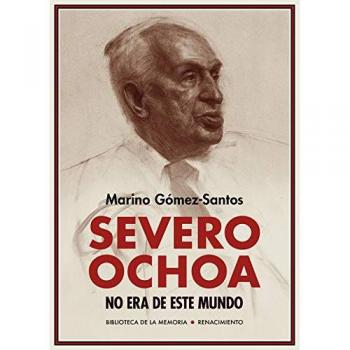 Severo Ochoa no era de este mundo: