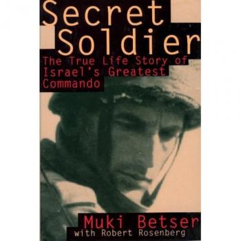 Secret Soldier The True Life Story of Israel's Greatest Commando