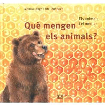 Què mengen els animals?: Els animals i el menjar - Lange, Monika / Thönissen, Ute