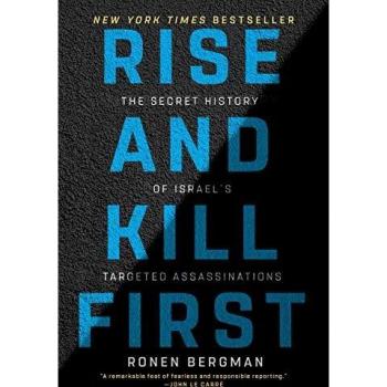 Rise and Kill First: The Secret History of Israel's Targeted Assassinations by Ronen Bergman