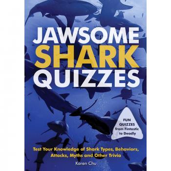 Jawsome Shark Quizzes: Test Your Knowledge of Shark Types, Behaviors, Attacks, Legends and Other Trivia