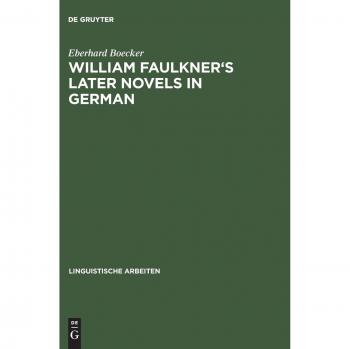 William Faulkner's Later Novels in German: Translation Theory and Practice Analysis