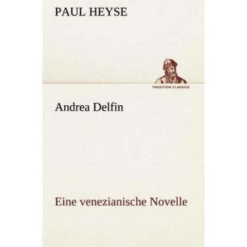 Andrea Delfin: A Venetian Novella (TREDITION CLASSICS Edition)