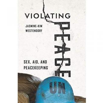 Violating Peace: Sex, Aid, and Peacekeeping
