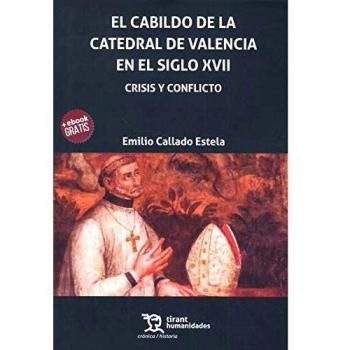 El cabildo De La Catedral De Valencia En El Siglo XVII. Crisis y conflicto