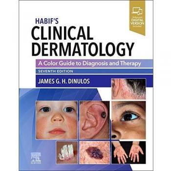 Clinical Dermatology: A Color Guide to Diagnosis and Therapy by Habif