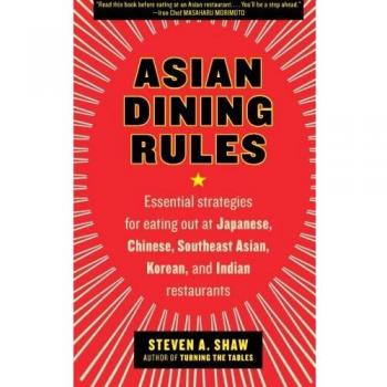 Asian Dining Rules: Essential Guide to Eating Out at Japanese, Chinese, Southeast Asian, Korean, and Indian Restaurants