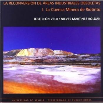 La reconversión de Áreas industriales obsoletas: La Cuenca minera de Riotinto