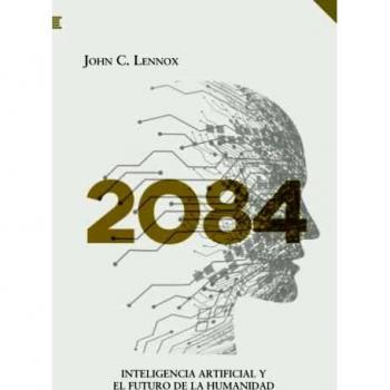 2084: Inteligencia artificial y el futuro de la humanidad