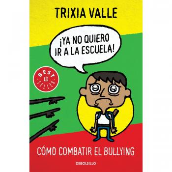 Ya No Quiero Ir a la Escuela!: Como combatir el bullying