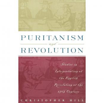 Puritanism and Revolution: Studies in Interpretation of the English Revolution of the 17th Century