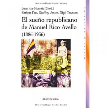 El Sueño Repúblicano De Manuel Rico Avello. 1886-1936