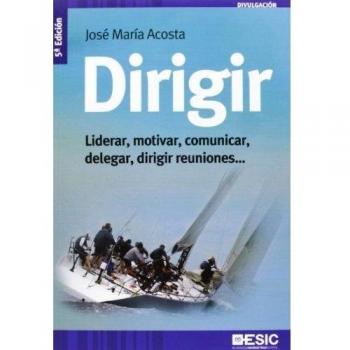Dirigir: Liderar, motivar, comunicar, delegar, dirigir reuniones