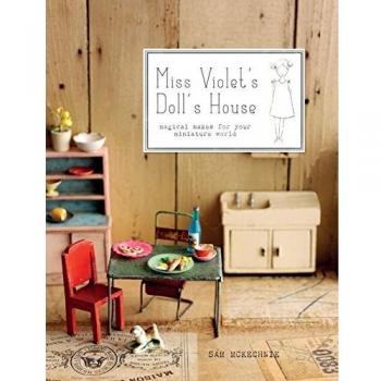 Miss Violet's Doll's House: Magical makes for your miniature world