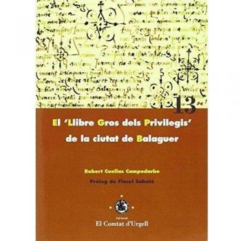 El Llibre Gros dels Privilegis de la ciutat de Balaguer.: 13