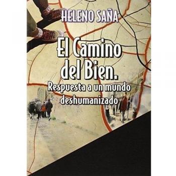 El Camino Del Bien. Respuesta A Un Mundo Deshumanizado