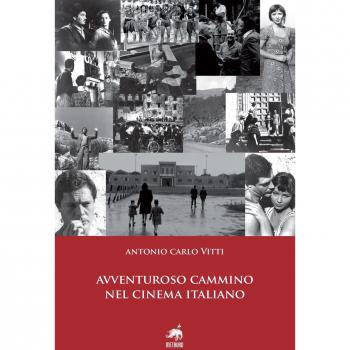 Adventurous Journey in Italian Cinema by Antonio Carlo Vitti