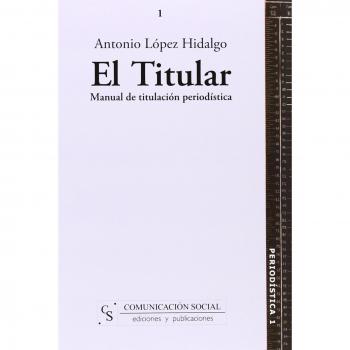 El Titular. Manual de titulación periodística: 1