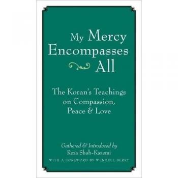 My Mercy Encompasses All: The Koran's Teachings on Compassion, Peace and Love