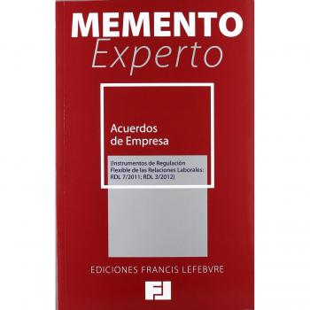 Memento Experto Acuerdos de Empresa: Instrumentos de Regulación Flexible de las Relaciones Laborales: RDL 7/2011; RDL 3/2012