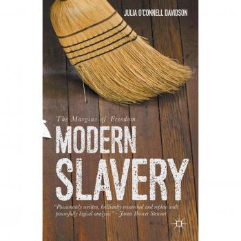 Modern Slavery: The Margins of Freedom