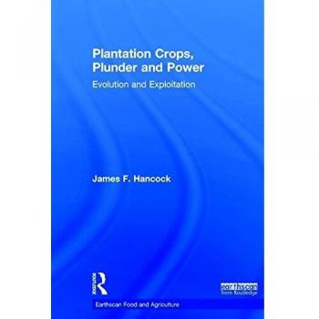 Plantation Crops, Plunder and Power: Evolution and exploitation