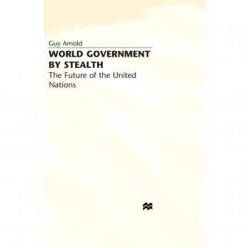 World Government by Stealth: The Future of the United Nations