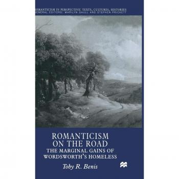 Romanticism on the Road: The Marginal Gains of Wordsworth's Homeless