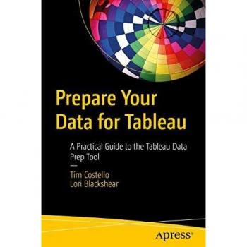 Prepare Your Data for Tableau: A Practical Guide to the Tableau Data Prep Tool