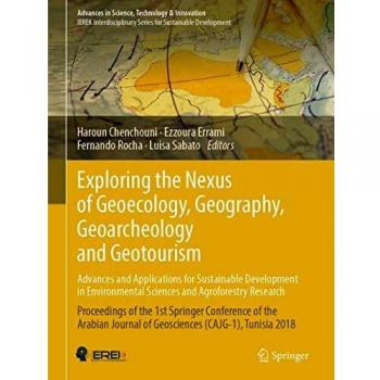 Exploring the Nexus of Geoecology, Geography, Geoarcheology and Geotourism: Advances and Applications for Sustainable Development in Environmental ... in Science, Technology & Innovation)