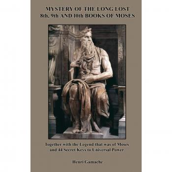 Mystery of the Long Lost 8th, 9th and 10th Books of Moses