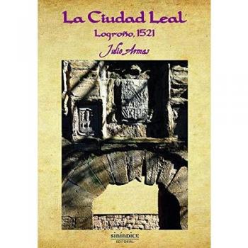 La ciudad leal: Logroño, 1521