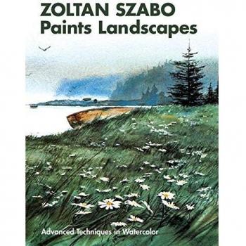 Zoltan Szabo Paints Landscapes: Advanced Techniques in Watercolor