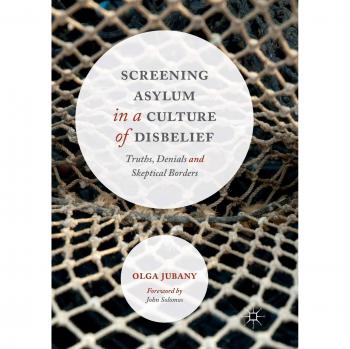 Screening Asylum in a Culture of Disbelief: Truths, Denials and Skeptical Borders