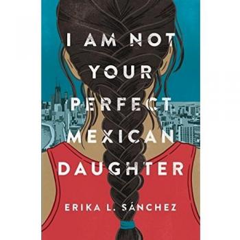 I Am Not Your Perfect Mexican Daughter