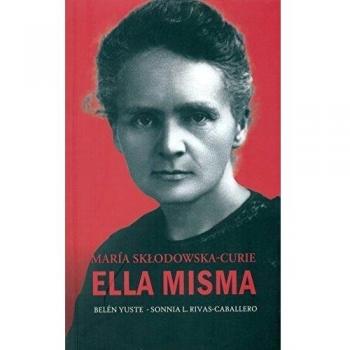 ella misma. Maria Sklodowska Curie