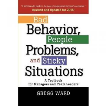 Comportamiento Inadecuado: Problemas de Personas y Situaciones Complicadas de Gregg Ward