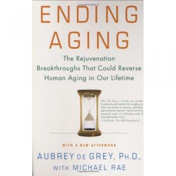 Ending Aging: Rejuvenation Breakthroughs for Human Longevity by Aubrey de Grey