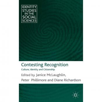 Contesting Recognition: Culture, Identity and Citizenship