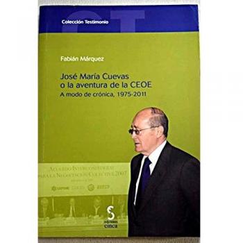 José María Cuevas o la aventura de la CEOE: A modo de crónica, 1975-2011: 12
