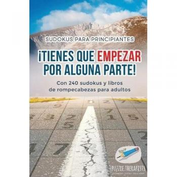 Sudoku para principiantes: ¡Tienes que empezar por alguna parte! | 240 sudokus y libros de rompecabezas para adultos