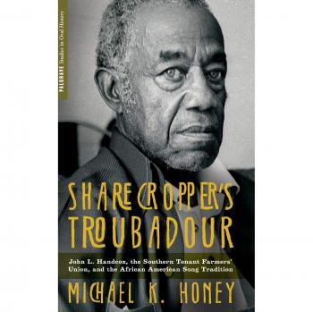 Sharecropper's Troubadour: John L. Handcox, the Southern Tenant Farmers' Union, and the African American Song Tradition