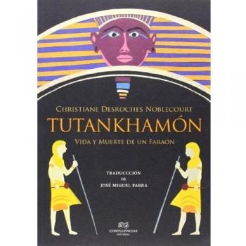 Tutankhamón: Vida y muerte de un faraón - Desroches Noblecourt Christiane
