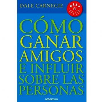 Cómo Ganar Amigos E Influir Sobre las Personas