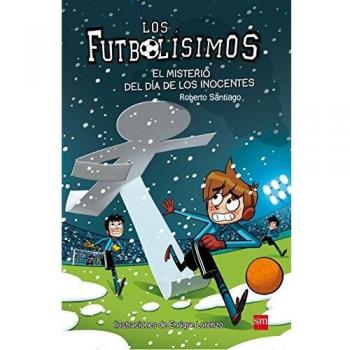 Los Futbolísimos 11: El misterio del día de los inocentes: El misterio del dia de los inocentes - Roberto Santiago