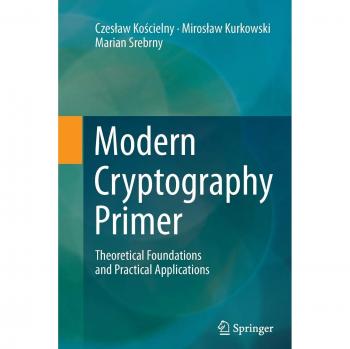 Modern Cryptography Primer: Theoretical Foundations and Practical Applications