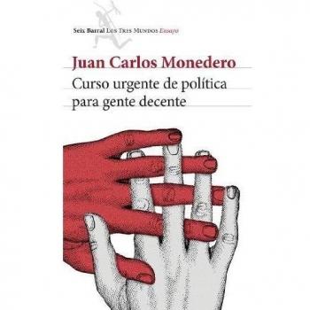 Curso urgente de política para gente decente - Juan Carlos Monedero